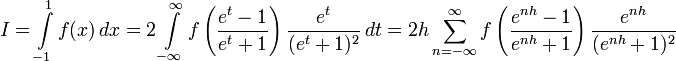 I=\int\limits_{-1}^1 f(x)\,dx=2\int\limits_{-\infty}^{\infty}f\left(\frac{e^t-1}{e^t+1}\right)\frac{e^t}{(e^t+1)^2}\,dt=2h\sum\limits_{n=-\infty}^{\infty}f\left(\frac{e^{nh}-1}{e^{nh}+1}\right)\frac{e^{nh}}{(e^{nh}+1)^2}