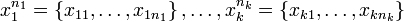 x_1^{n_1}=\left\{x_{11},\dots,x_{1n_1}\right\}, \dots, x_k^{n_k}=\left\{x_{k1},\dots,x_{kn_k}\right\}