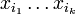 x_{i_1}\ldots x_{i_k}
