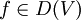 f\in D(V)
