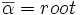 \overline{\alpha} = root