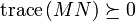 \operatorname{trace}\left(MN\right)\succeq 0