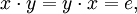  x \cdot y = y \cdot x = e,