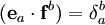 (\mathbf{e}_a \cdot \mathbf{f}^b) = \delta_a^b