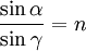 \frac{\sin{\alpha}}{\sin{\gamma}}=n