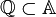 \mathbb{Q} \subset \mathbb{A}