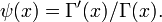 \!\psi(x) = \Gamma'(x) / \Gamma(x).