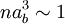 n a^3_b \sim 1
