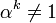 \alpha^k\neq 1