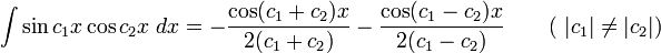\int\sin c_1x\cos c_2x\;dx = -\frac{\cos(c_1+c_2)x}{2(c_1+c_2)}-\frac{\cos(c_1-c_2)x}{2(c_1-c_2)} \qquad\mbox{( }|c_1|\neq|c_2|\mbox{)}\,\!