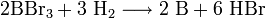 \mathrm{2BBr_3 + 3 \ H_2 \longrightarrow 2 \ B + 6 \ HBr}