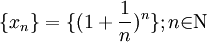 \{x_{n}\} = \{(1 + \frac{1}{n})^n\}; n\mathcal{2}\Nu 