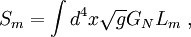 S_m=\int d^4 x\sqrt{g}G_N L_m\; ,