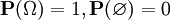 \mathbf{P}(\Omega)=1, \mathbf{P}(\varnothing)=0