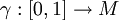 \gamma:[0,1]\to M