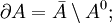 \partial A = \bar{A} \setminus A^0;