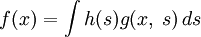 f(x)=\int{h(s)g(x,\;s)\,ds}