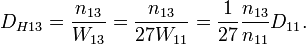 D_{H13} = \frac{n_{13}}{W_{13}} = \frac{n_{13}}{27W_{11}} = \frac{1}{27}\frac{n_{13}}{n_{11}}D_{11}. \