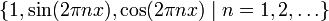 \{1,\sin(2\pi nx),\cos(2\pi nx)\mid n=1,2,\dots\}