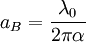 a_B = \frac{\lambda_0}{2\pi \alpha}