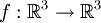 f: \mathbb R^3 \to \mathbb R^3