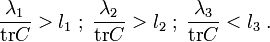 \frac{\lambda_1}{\operatorname{tr} C}>l_1 \;; \; \frac{\lambda_2}{\operatorname{tr} C}>l_2 \;; \;\frac{\lambda_3}{\operatorname{tr} C}<l_3\;.