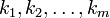k_1, k_2, \dots, k_m