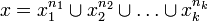 x=x_1^{n_1}\cup x_2^{n_2}\cup \dots \cup x_k^{n_k}