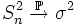 S_n^2 \to^{\!\!\!\!\!\!\mathbb{P}}\; \sigma^2