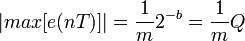 |max[e(nT)]| = \frac{1}{m} 2^{-b} = \frac{1}{m} Q