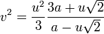  v^2 = \frac{u^2}{3} \frac{3a + u \sqrt{2}}{a - u \sqrt{2}} 