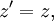  z'=z,\ 