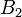 ~B_2