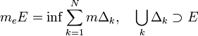 m_eE=\inf\sum_{k=1}^N m\Delta_k,\quad\bigcup_k\Delta_k\supset E