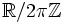 {\mathbb R}/2\pi{\mathbb Z}