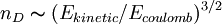 n_D\thicksim (E_{kinetic}/E_{coulomb})^{3/2}