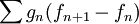 \sum {g_n } (f_{n + 1}  - f_n )