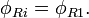 \phi_{Ri} = \phi_{R1}. \