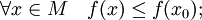 \forall x\in M\quad f(x) \le f(x_0);