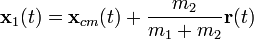 \mathbf{x}_{1}(t) =
\mathbf{x}_{cm}(t) + \frac{m_{2}}{m_{1} + m_{2}} \mathbf{r}(t)