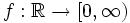 f:\mathbb{R} \to [0,\infty)