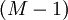 \left( M - 1 \right)\,\!