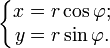 \left\{\begin{matrix} x = r\cos{\varphi};\\ y = r\sin{\varphi}.\end{matrix}\right.