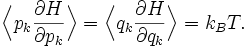 \Bigl\langle p_{k} \frac{\partial H}{\partial p_{k}} \Bigr\rangle = \Bigl\langle q_{k} \frac{\partial H}{\partial q_{k}} \Bigr\rangle = k_{B} T.