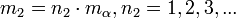m_2 = n_2\cdot m_{\alpha}, n_2 = 1,2,3,... \ 