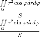\begin{align}
& \frac{\iint\limits_{G}{{{r}^{2}}\cos \varphi drd\varphi }}{S} \\
& \frac{\iint\limits_{G}{{{r}^{2}}\sin \varphi drd\varphi }}{S} \\
\end{align}