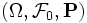 (\Omega, \mathcal{F}_0, \mathbf{P})