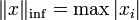 \|x\|_\inf = \max |x_{i}|