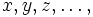 x, y, z,\ldots,