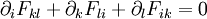 \partial_i F_{k l} + \partial_k F_{l i} + \partial_l F_{i k} = 0 \,